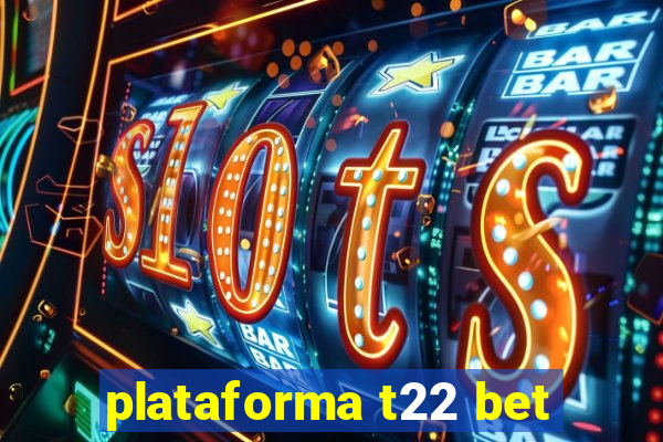 plataforma t22 bet